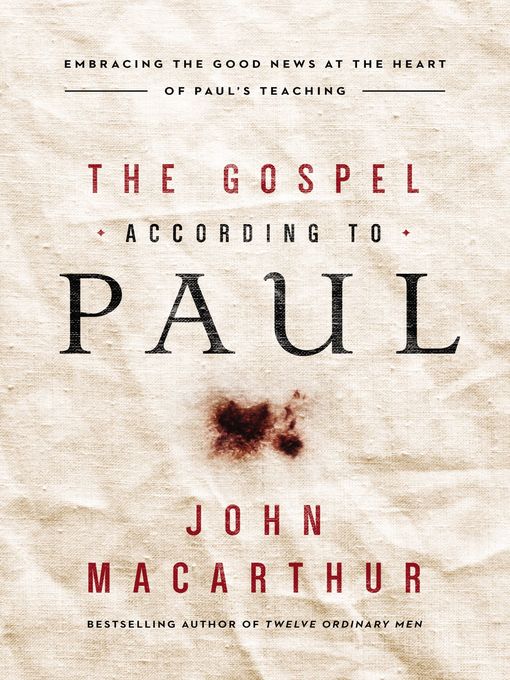 Title details for The Gospel According to Paul by John F. MacArthur - Available